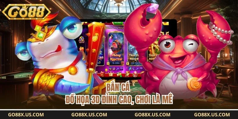 Bắn cá - Đồ họa 3D đỉnh cao, chơi là mê