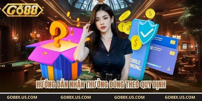 Hướng dẫn nhận thưởng đúng theo quy định