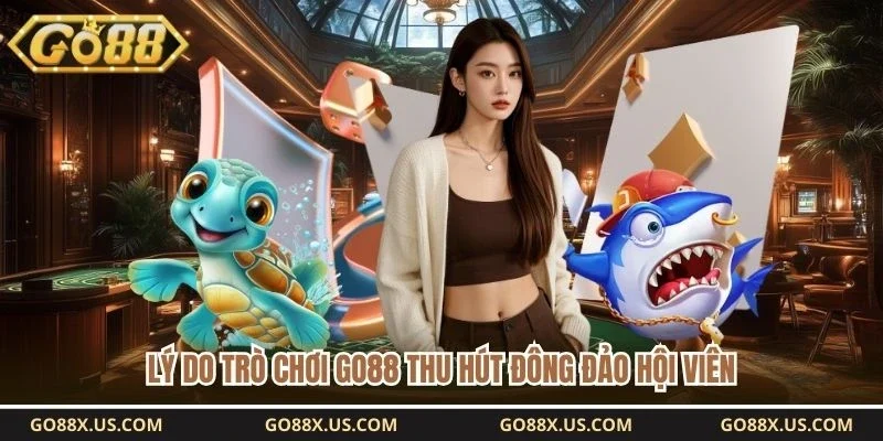 Lý do trò chơi GO88 thu hút đông đảo hội viên