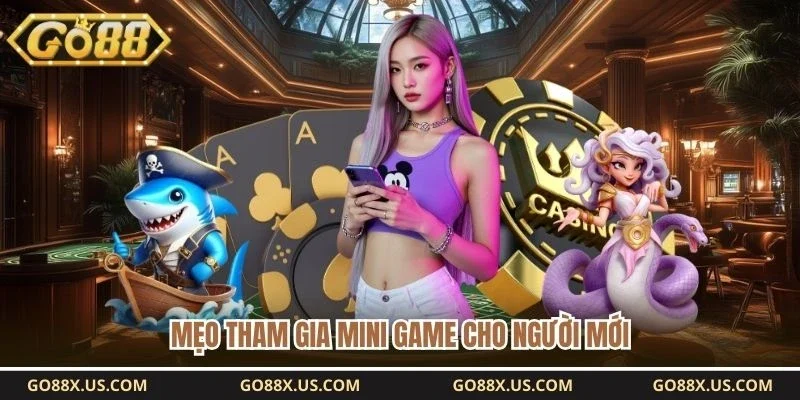 Mẹo tham gia mini game cho người mới