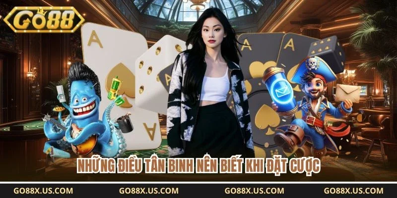 Những điều tân binh nên biết khi đặt cược