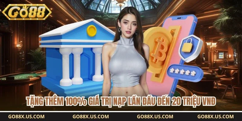 Tặng thêm 100% giá trị nạp lần đầu đến 20 triệu VNĐ