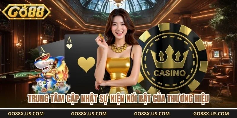 Trung tâm cập nhật sự kiện nổi bật của thương hiệu 